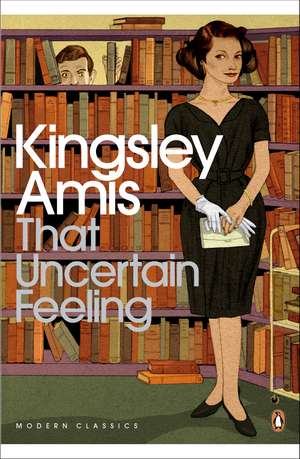 Amis, K: That Uncertain Feeling