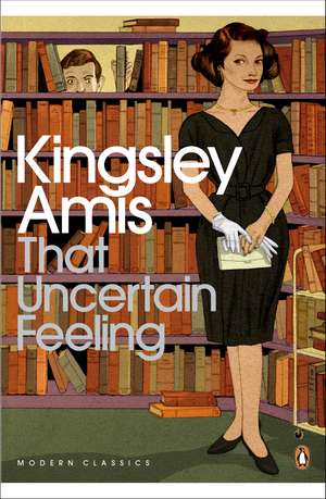 That Uncertain Feeling de Kingsley Amis