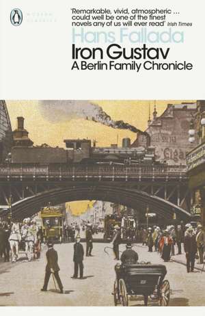 Iron Gustav: A Berlin Family Chronicle de Hans Fallada