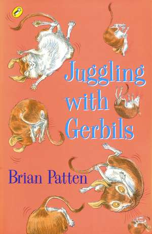 Juggling with Gerbils de Brian Patten