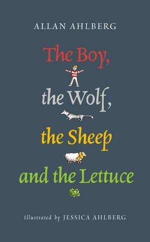 The Boy, the Wolf, the Sheep and the Lettuce de Allan Ahlberg