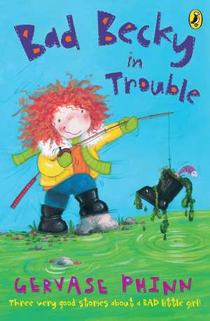 Bad Becky in Trouble de Gervase Phinn