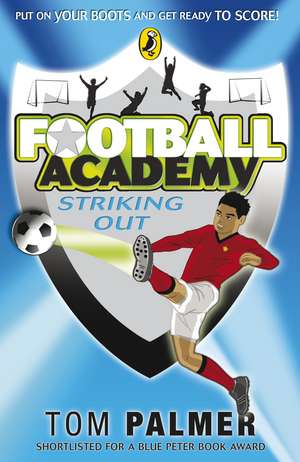 Football Academy: Striking Out de Tom Palmer