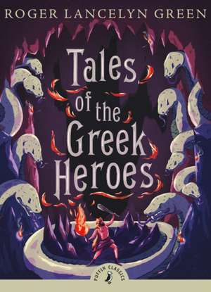 Tales of the Greek Heroes de Roger Lancelyn Green