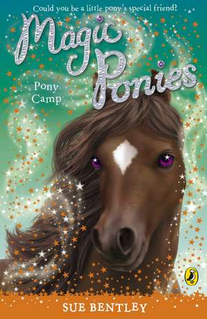 Magic Ponies: Pony Camp de Sue Bentley