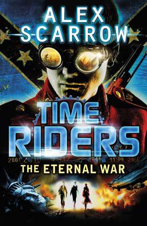 TimeRiders: The Eternal War (Book 4) de Alex Scarrow