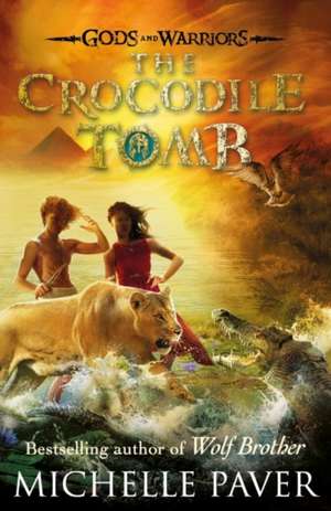 The Crocodile Tomb (Gods and Warriors Book 4) de Michelle Paver