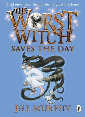 The Worst Witch Saves the Day de Jill Murphy