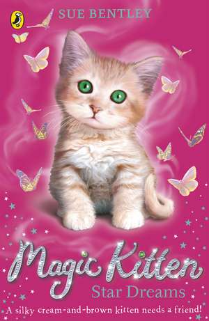 Magic Kitten: Star Dreams de Sue Bentley