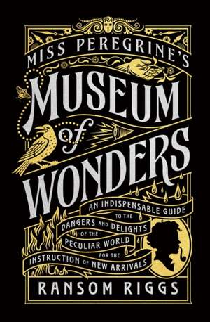 Miss Peregrine's Museum of Wonders de Ransom Riggs