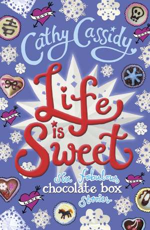 Life is Sweet: A Chocolate Box Short Story Collection de Cathy Cassidy