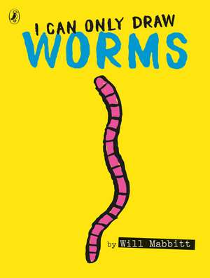 I Can Only Draw Worms de Will Mabbitt