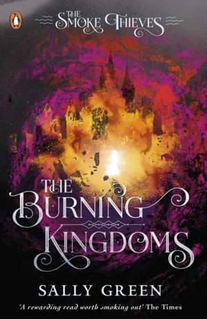 The Burning Kingdoms (The Smoke Thieves Book 3) de Sally Green