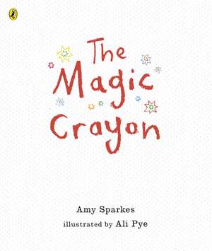 The Magic Crayon de Amy Sparkes