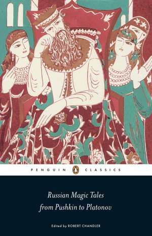 Russian Magic Tales from Pushkin to Platonov books-express.ro