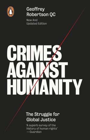 Crimes Against Humanity: The Struggle For Global Justice de Geoffrey Robertson