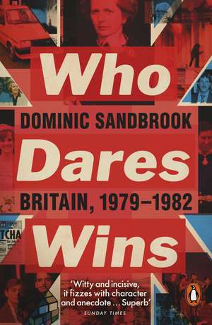 Who Dares Wins: Britain, 1979-1982 de Dominic Sandbrook