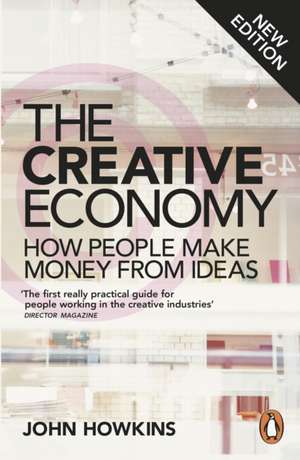 The Creative Economy: How People Make Money from Ideas de John Howkins