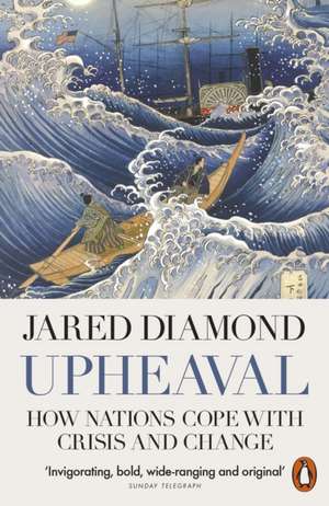 Upheaval: How Nations Cope with Crisis and Change de Jared Diamond