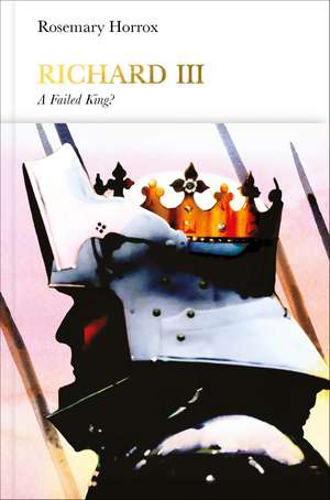 Richard III (Penguin Monarchs): A Failed King? de Rosemary Horrox