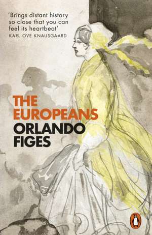 The Europeans: Three Lives and the Making of a Cosmopolitan Culture de Orlando Figes