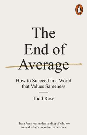 The End of Average: How to Succeed in a World That Values Sameness de Todd Rose