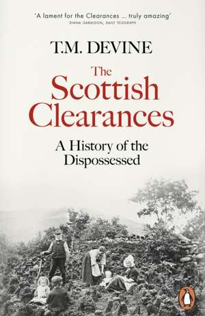 The Scottish Clearances: A History of the Dispossessed, 1600-1900 de T. M. Devine