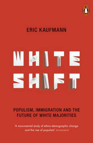 Whiteshift: Populism, Immigration and the Future of White Majorities de Eric Kaufmann