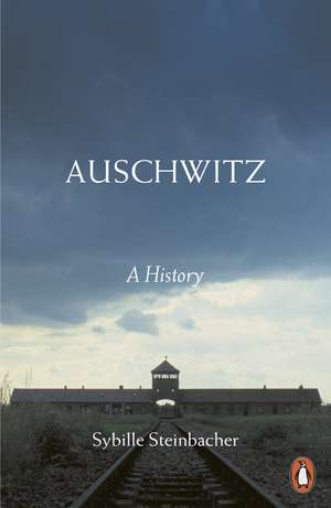 Auschwitz: A History de Sybille Steinbacher