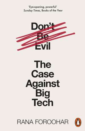 Don't Be Evil: The Case Against Big Tech de Rana Foroohar