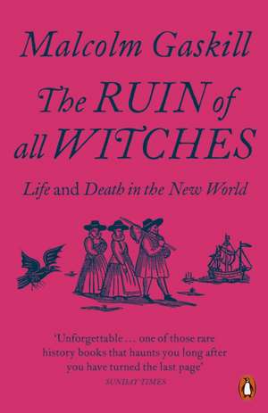 The Ruin of All Witches de Malcolm Gaskill