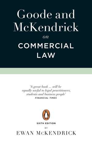 Goode and McKendrick on Commercial Law: 6th Edition de Roy Goode