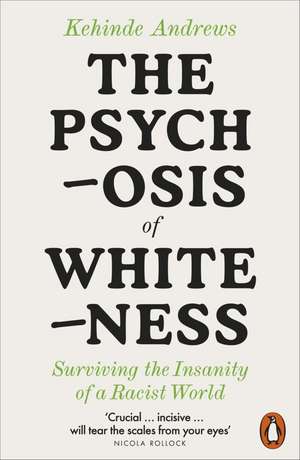 The Psychosis of Whiteness de Kehinde Andrews