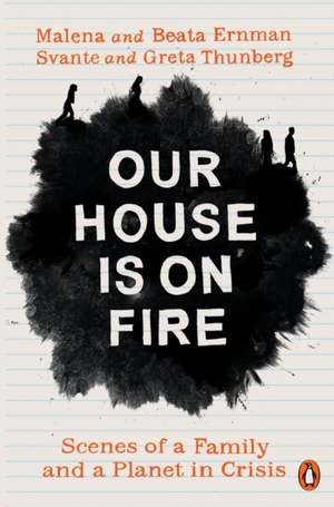 Our House is on Fire: Scenes of a Family and a Planet in Crisis de Malena Ernman