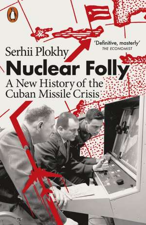 Nuclear Folly de Serhii Plokhy