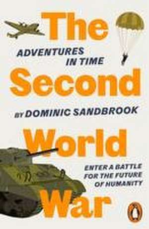 Adventures in Time: The Second World War de Dominic Sandbrook