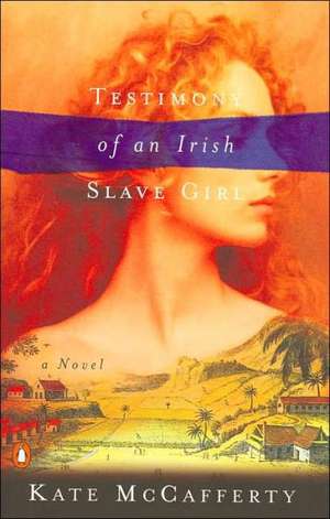 Testimony of an Irish Slave Girl de Kate McCafferty