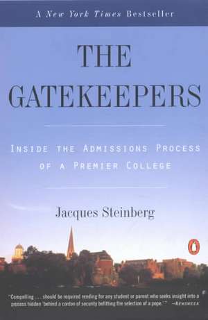 The Gatekeepers: Inside the Admissions Process of a Premier College de Jacques Steinberg