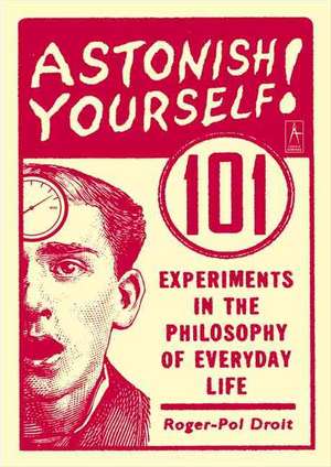 Astonish Yourself de Roger-Pol Droit