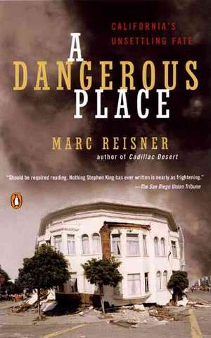 A Dangerous Place: California's Unsettling Fate de Marc Reisner