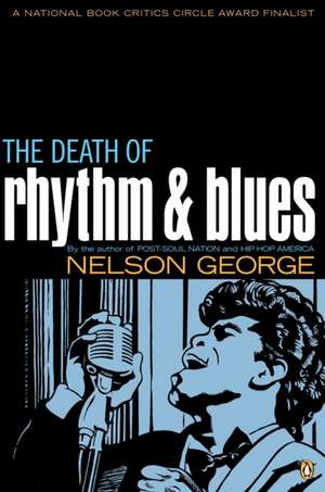 The Death of Rhythm and Blues de Nelson George