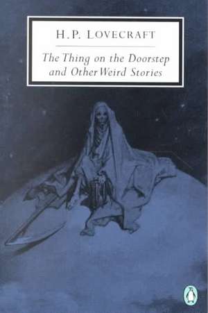 The Thing on the Doorstep and Other Weird Stories de H. P. Lovecraft