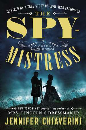 The Spymistress de Jennifer Chiaverini