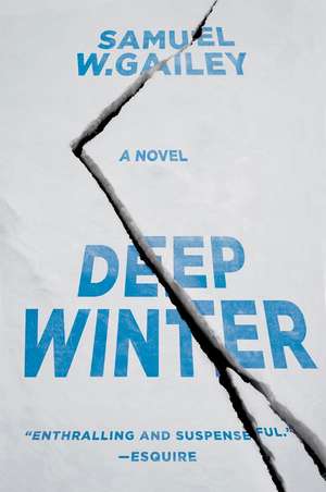 Deep Winter: A Novel de Samuel W. Gailey