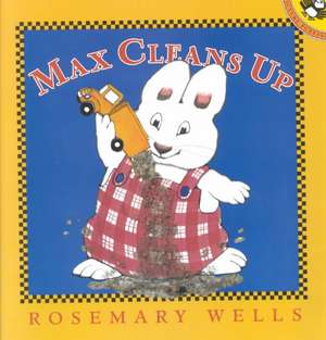 Max Cleans Up de Rosemary Wells