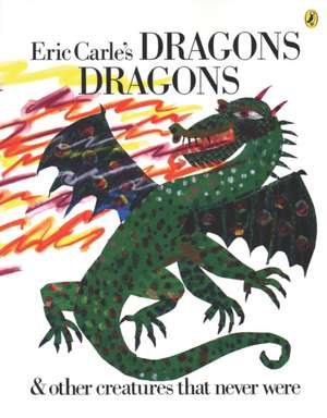Eric Carle's Dragons, Dragons de Eric Carle