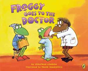 Froggy Goes to the Doctor de Jonathan London