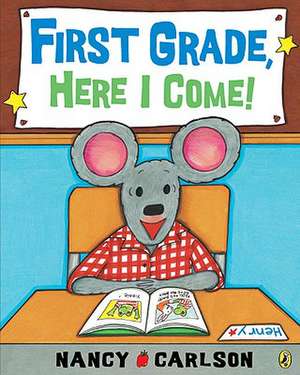 First Grade, Here I Come! de Nancy Carlson