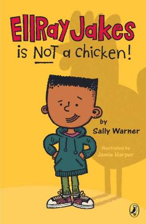 Ellray Jakes Is Not a Chicken! de Sally Warner