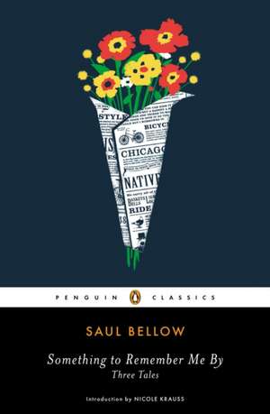 Something to Remember Me by: Three Tales de Saul Bellow